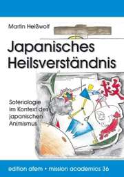 Martin Heißwolf - Martin Heißwolf - Japanisches Heilsverständnis Japanisches Heilsverständnis