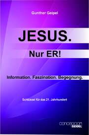 Gunther Geipel - Katja Lehmann - Jesus. Nur ER! Jesus. Nur ER!