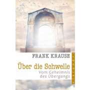 Frank Krause - Über die Schwelle Über die Schwelle