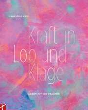Hansjörg Kägi - Kraft in Lob und Klage Kraft in Lob und Klage