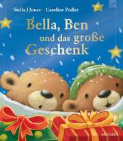 Caroline Pedler - Irmtraud Fröse-Schreer - Stella Jones - Bella, Ben und das große Geschenk Bella, Ben und das große Geschenk