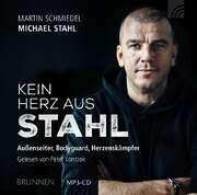 Martin Schmiedel - Michael Stahl - Peter Lontzek - Kein Herz aus Stahl - Hörbuch MP3 Kein Herz aus Stahl - Hörbuch MP3