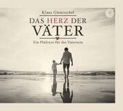 Daniel Kopp - Klaus Güntzschel - Das Herz der Väter - Hörbuch MP3 Das Herz der Väter - Hörbuch MP3
